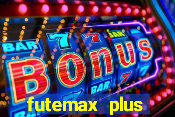 futemax plus futebol ao vivo